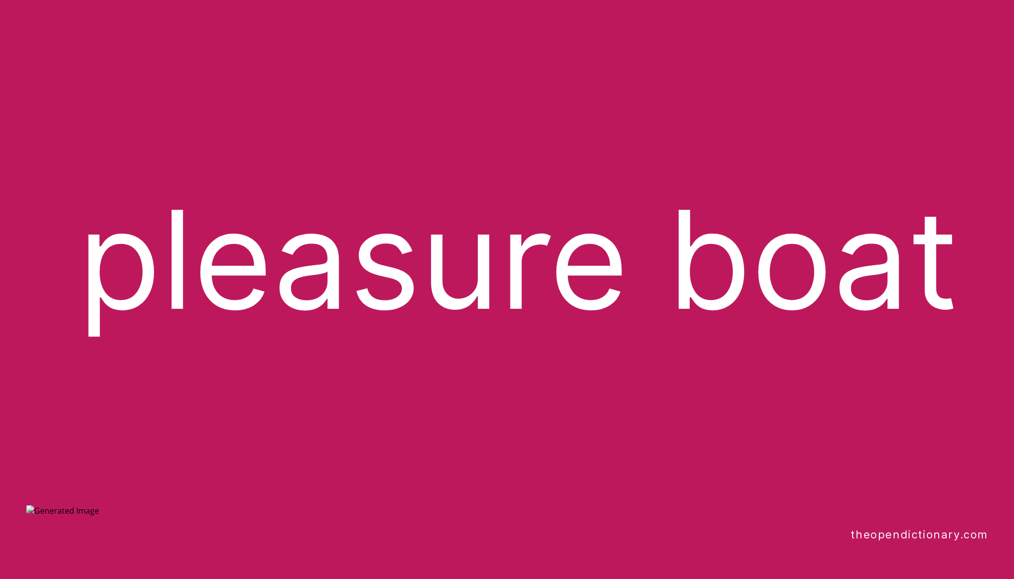 Pleasure boat Meaning of Pleasure boat Definition of Pleasure boat Example of Pleasure boat